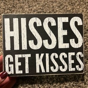 Hisses Get Kisses wooden sign
